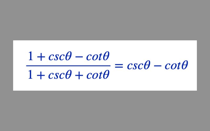 To prove the identity: (1+cscθ−cotθ​)/(1+cscθ+cotθ) = cscθ−cotθ